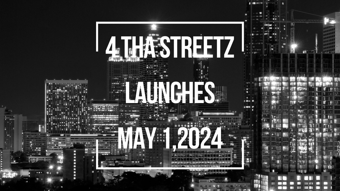 4 Tha Streetz Launches May 1, 2024!