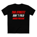 Tha Streetz Don’t Fold Under Pressure™ Tee