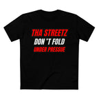 Tha Streetz Don’t Fold Under Pressure™ Tee