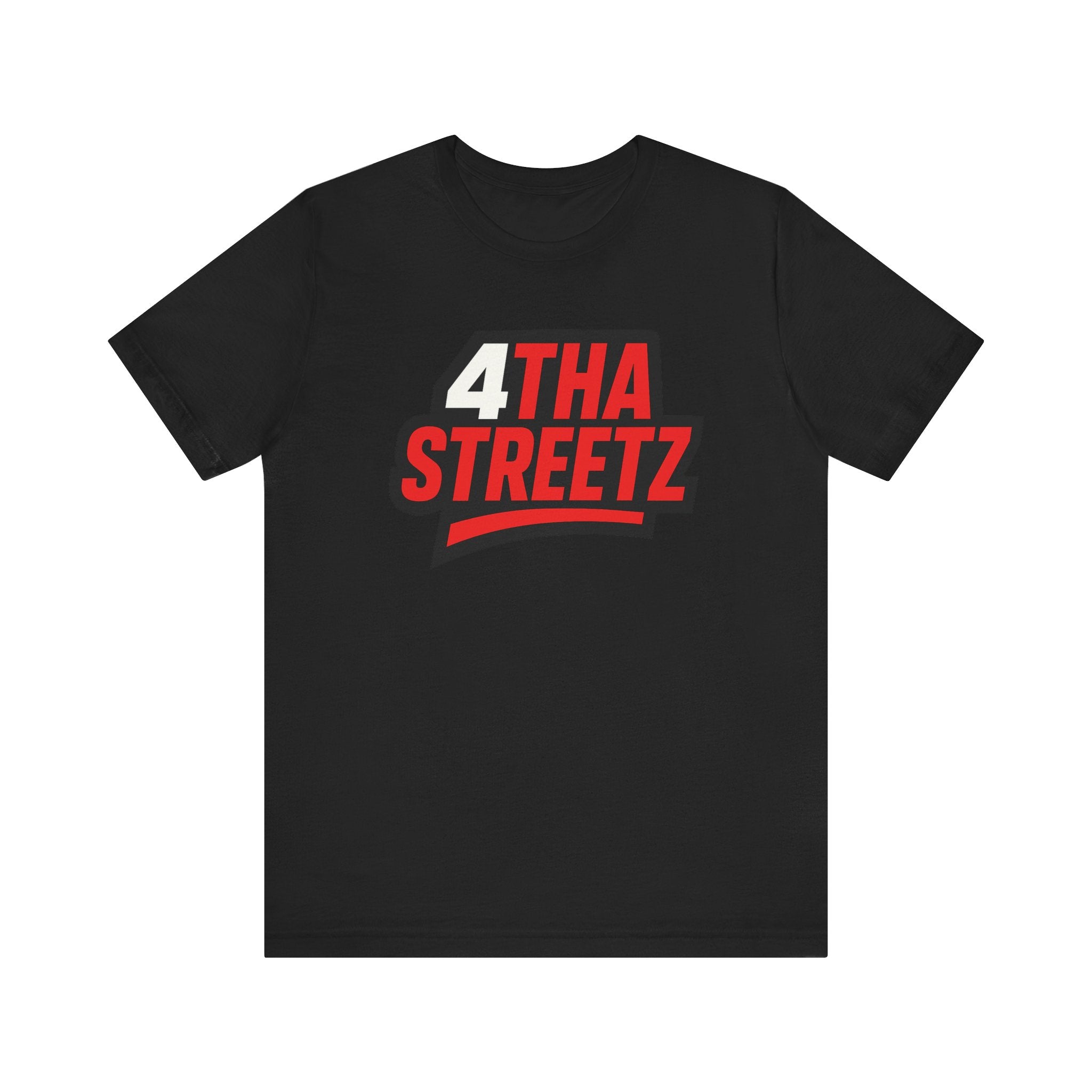 “ 4 Tha Streetz” Unisex Tee