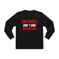 Tha Streetz Don’t Owe Explanations™ Long Sleeve Tee