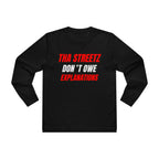 Tha Streetz Don’t Owe Explanations™ Long Sleeve Tee