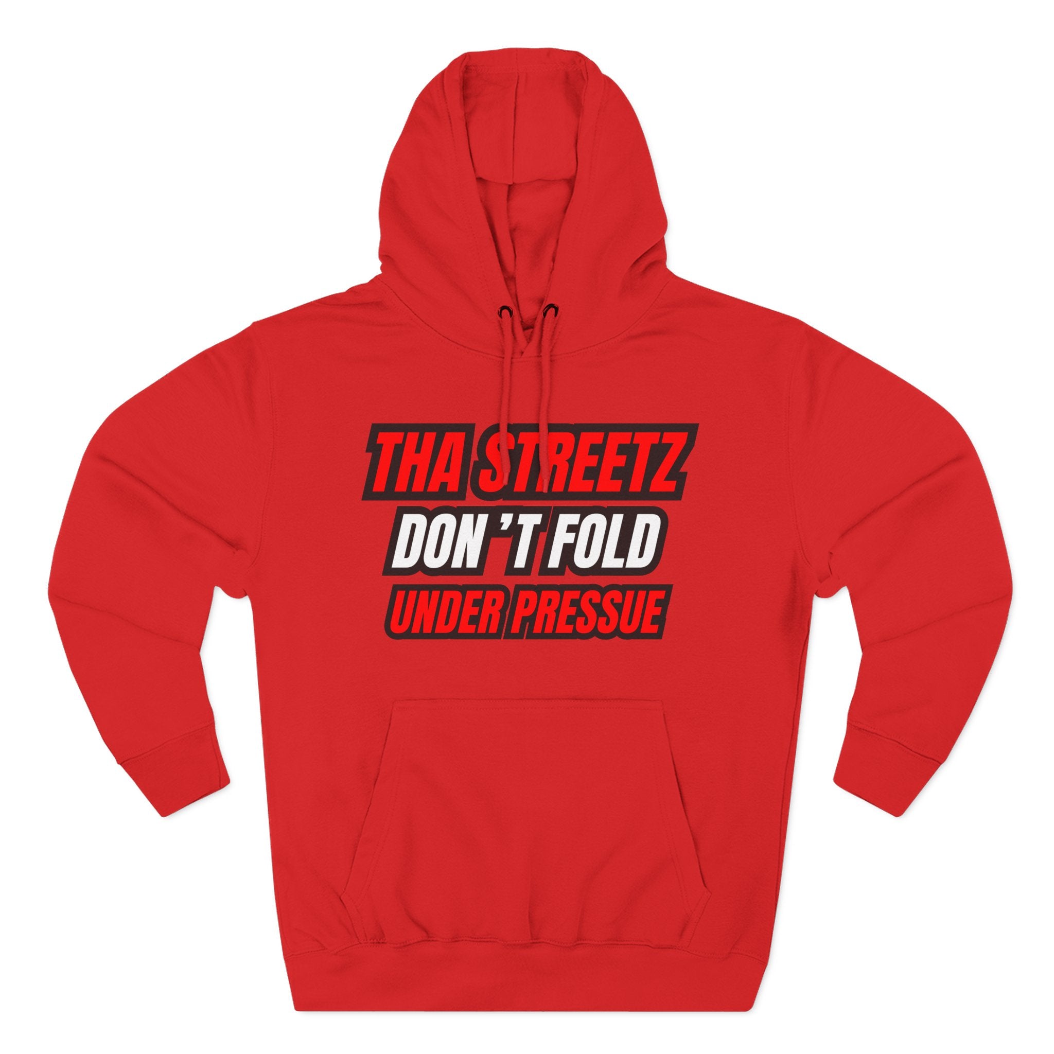 Tha Streetz Don’t Fold Under Pressure™ Hoodie