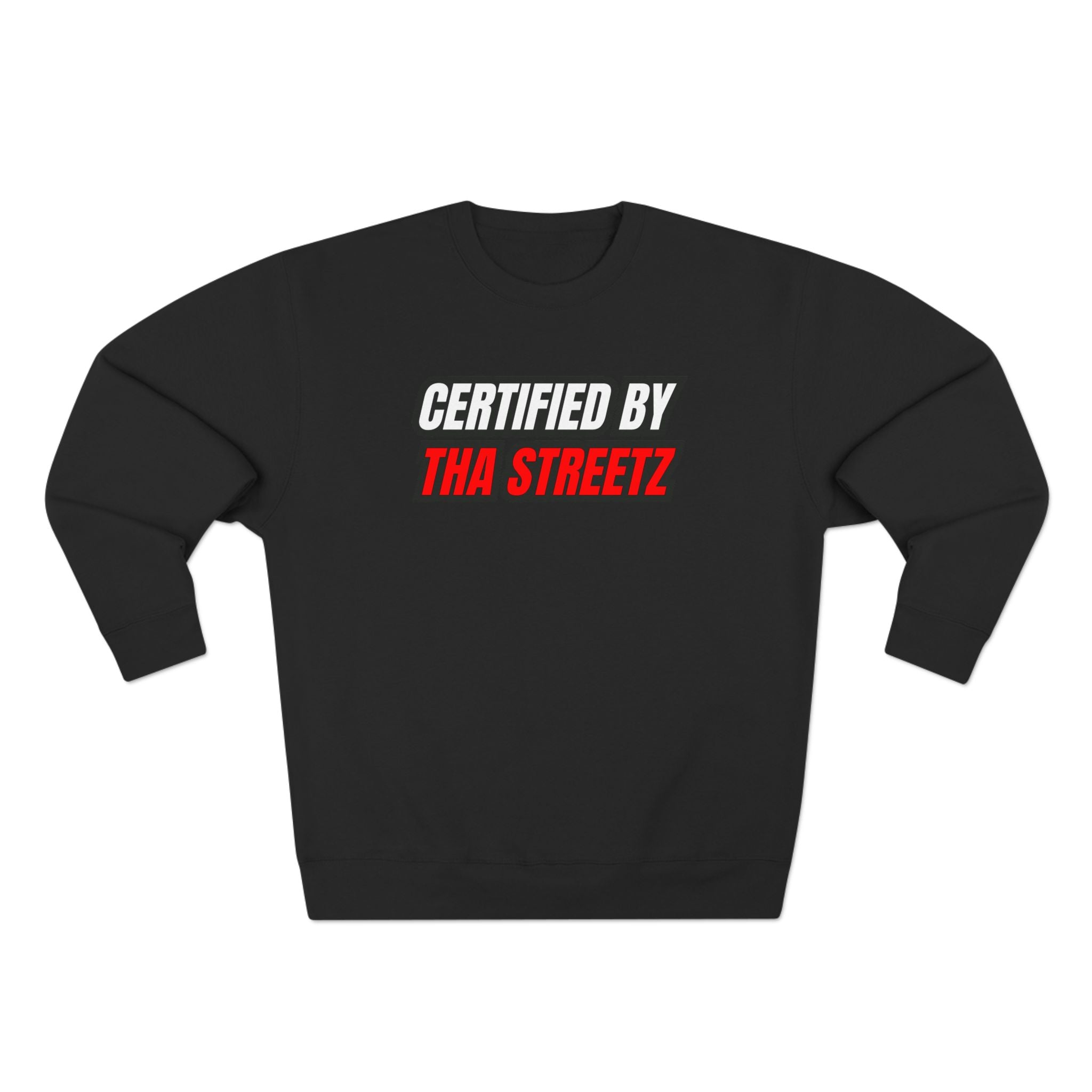 Certified By Tha Streetz™ Sweatshirt