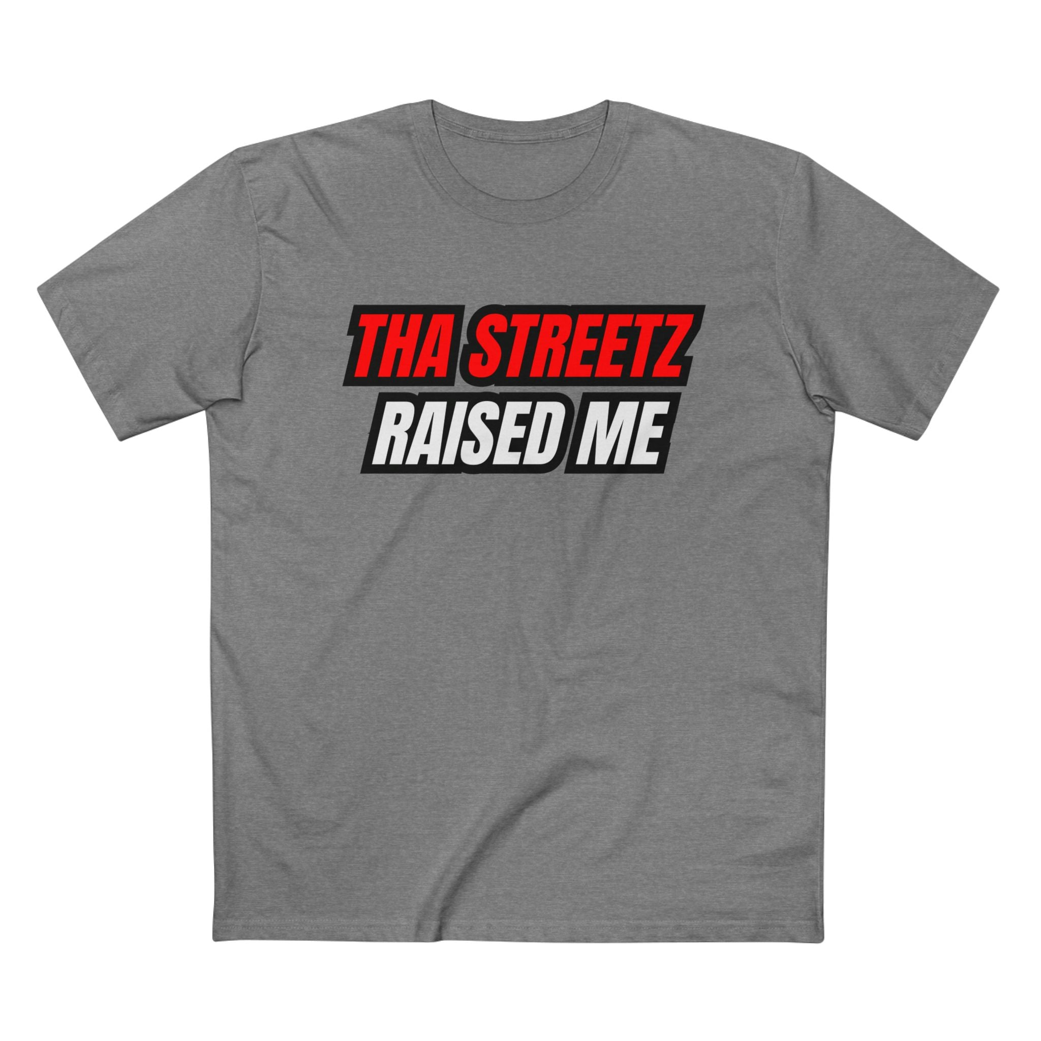 Tha Streetz Raised Me™ Tee