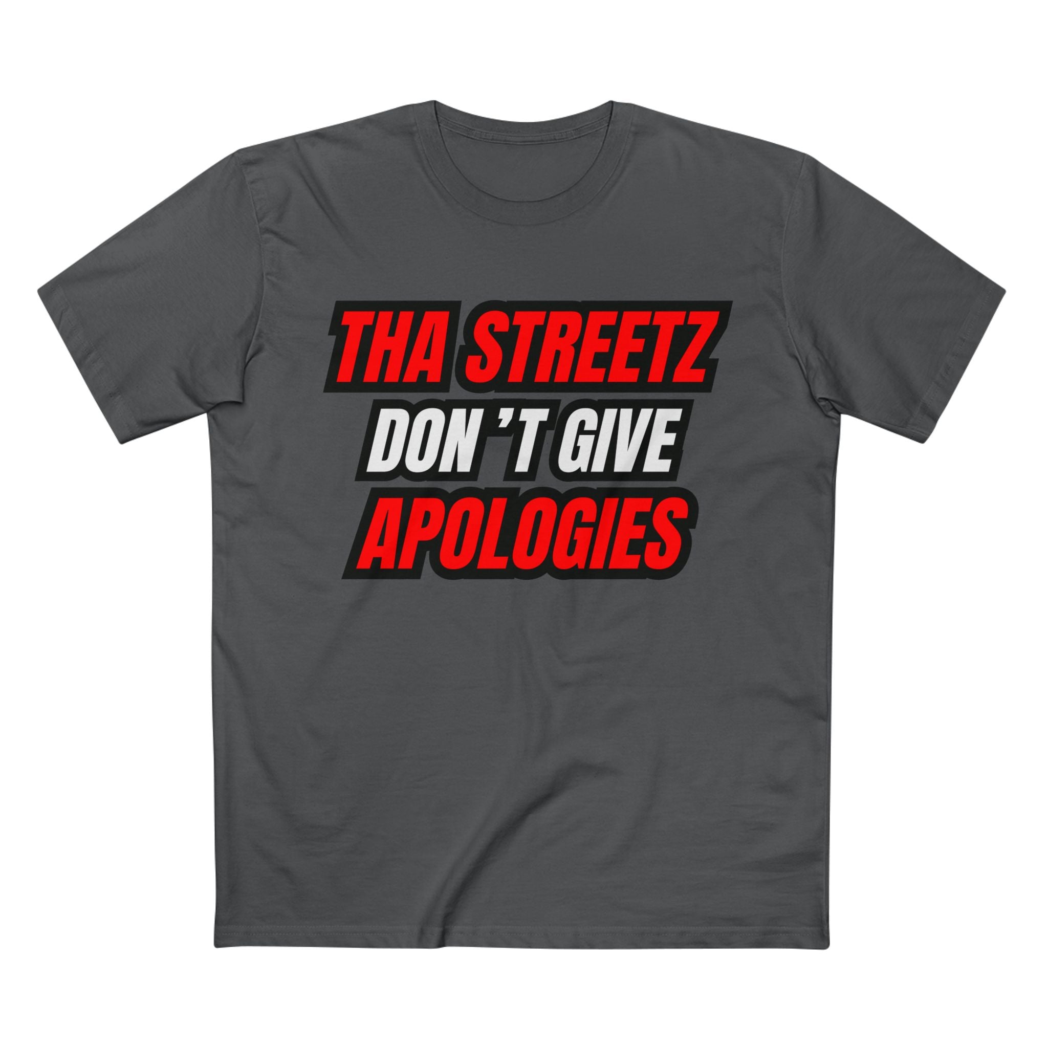 Tha Streetz Don’t Give Apologies™ Tee