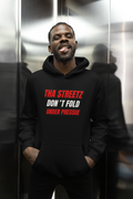 Tha Streetz Don’t Fold Under Pressure™ Hoodie
