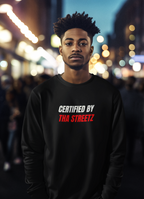 Certified By Tha Streetz™ Sweatshirt