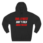 Tha Streetz Don’t Fold Under Pressure™ Hoodie