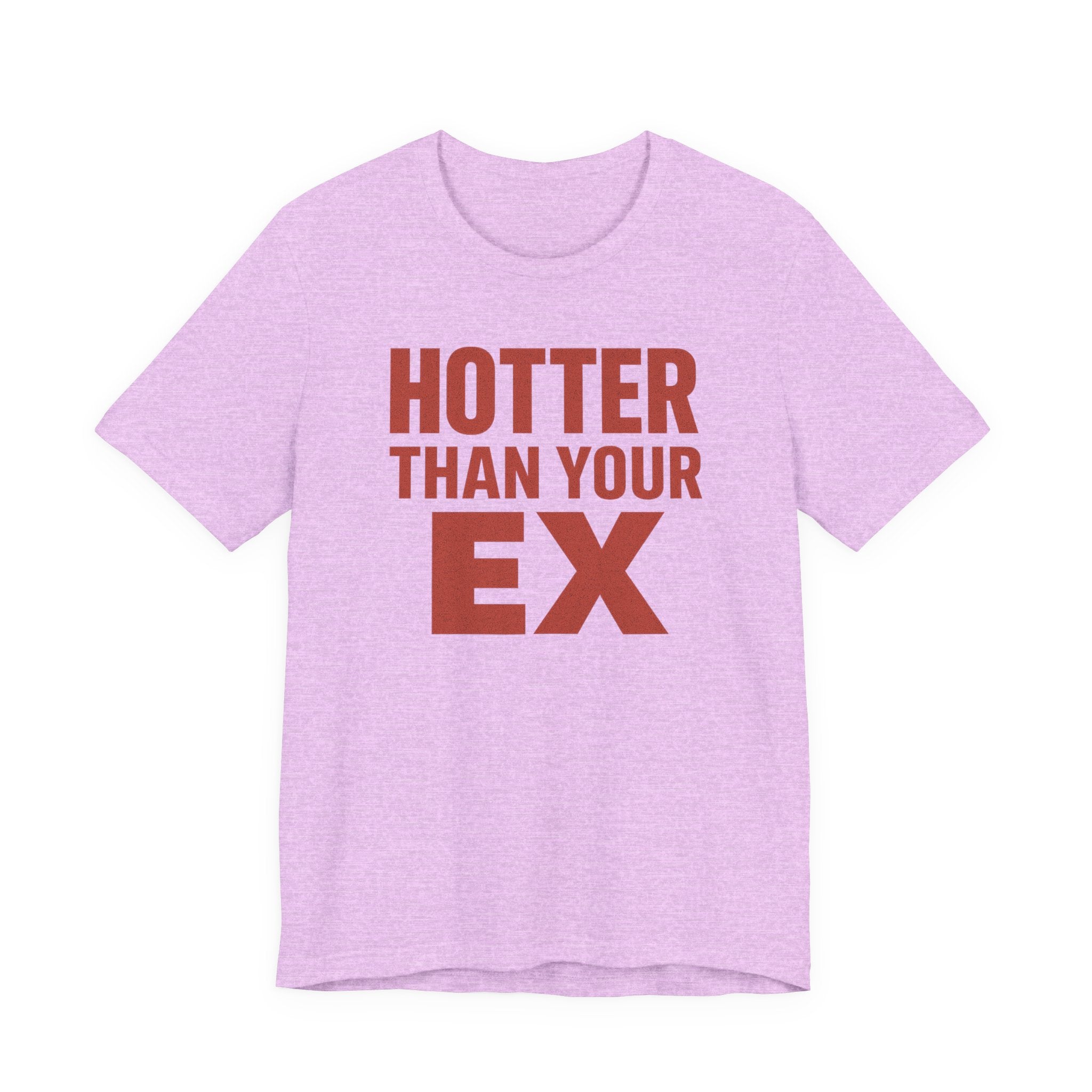 "Hotter Than Your Ex" Tee