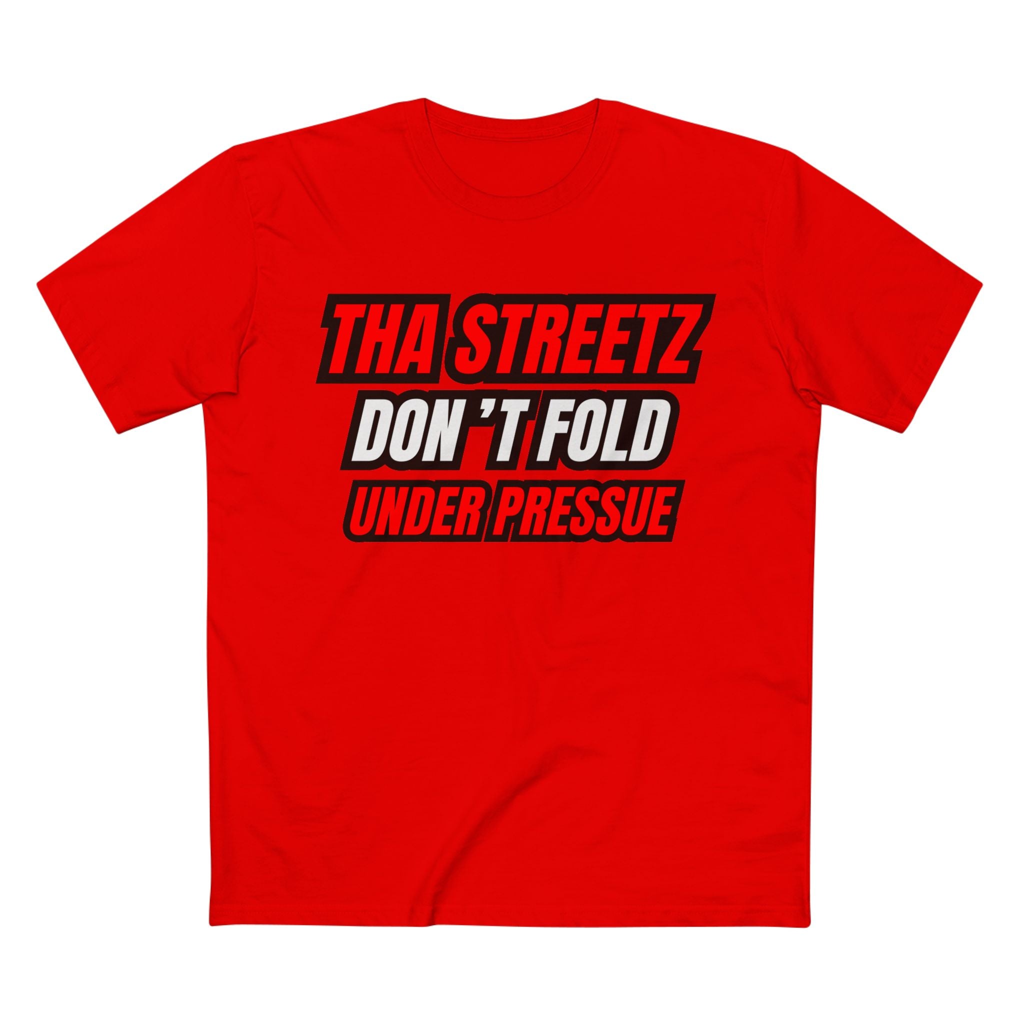 Tha Streetz Don’t Fold Under Pressure™ Tee